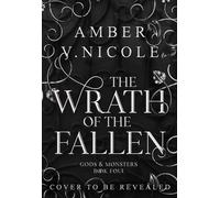 The Wrath of the Fallen Embrace the darkness in the next spicy and epic romantasy in the Gods & Monsters series! - Nicole Amber V. - Headline Eternal - ebook (ePub) - Livre