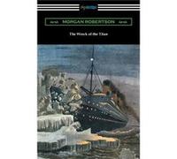 The Wreck of the Titan - Morgan Robertson - Digireads.com - Livre en Anglais - Paperback Morgan RobertsonMorgan Robertson (Auteur)