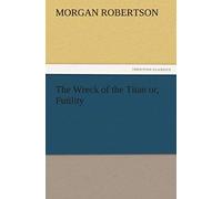 The Wreck Of The Titan Or, Futility