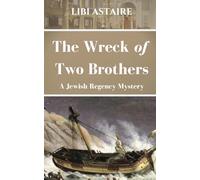 The Wreck of Two Brothers: A Jewish Regency Mystery