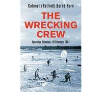 The Wrecking Crew by Colonel Bernd Horn Colonel Bernd Horn (Auteur)