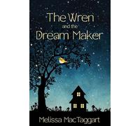 The Wren and the Dream Maker - Melissa MacTaggart - Inspirebytes Omni Media LLC - ebook (ePub) - Livre