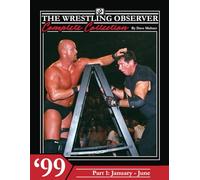 The Wrestling Observer Complete Collection: 1999 Part 1 (January-June)