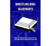 The Wrestling Ring Blueprints Book: Build a Wrestling Ring