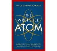 The Wretched Atom - Hamblin Jacob Darwin Professor of History Professor of History Oregon State University - Oxford University Press Inc - Livre en Anglai Hamblin Jacob Darwin Professor of History Pro
