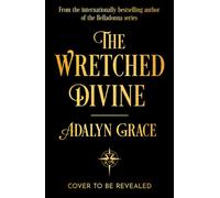 The Wretched Divine A sensational new romantic fantasy series from the internationally bestselling author of Belladonna - Adalyn Grace - Gollancz - ebook (ePub) - Livre