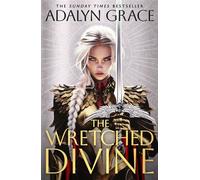 The Wretched Divine A sensational new romantic fantasy series from the Sunday Times bestselling author of Belladonna - Adalyn Grace - Gollancz - ebook (ePub) - Livre