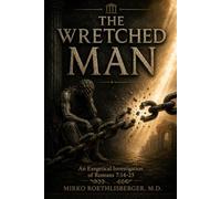 The Wretched Man: An Exegetical Investigation of Romans 7:14-25