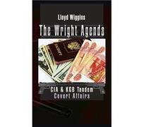 The Wright Agenda CIA amp KGB Tandem Covert Affairs - Lloyd Wiggins - Author Solutions Inc - Livre en Anglais Lloyd WigginsLloyd Wiggins (Auteur)