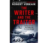 The Writer and the Traitor Graham Greene, Kim Philby and the Great Betrayal - Robert Verkaik - Headline Welbeck Non-Fiction - ebook (ePub) - Livre