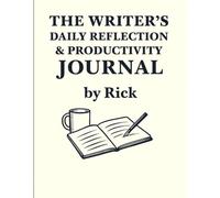 The Writer’s Daily Reflection & Productivity Journal: A Guided Space for Writers to Reflect and Create.