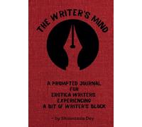 The Writer’s Mind: A Prompted Journal for Erotica Writers Experiencing a Bit of Writer’s Block