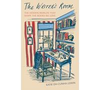 The Writer’s Room: The Hidden Worlds That Shape the Books We Love