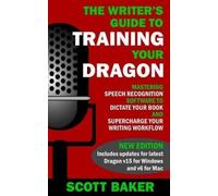 The Writer's Guide to Training Your Dragon: Using Speech Recognition Software