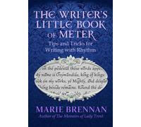 The Writer's Little Book of Meter Tips and Tricks for Writing with Rhythm - Marie Brennan - Auto-Édition - ebook (ePub) - Livre