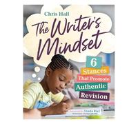 The Writer's Mindset: 6 Stances That Promote Authentic Revision