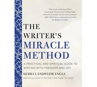 The Writer's Miracle Method: A Practical and Spiritual Guide to Writing with Freedom and Joy
