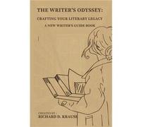 The Writers Odyssey Crafting Your Literary Legacy A New Writers Guide Book - Richard Krause - Draft2Digital - Livre en Anglais Richard KrauseRichard Krause (Auteur)