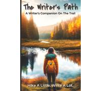 The Writers Path A Writers Companion On The Trail: Journal with Easy To Read Print about Hiking, Backpacking, and Writing | 6x9 inches, 133 Pages | ... for Trekkers, Backpackers, and Diary Keepers