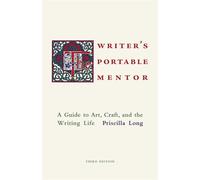 The Writer's Portable Mentor A Guide to Art, Craft, and the Writing Life, Third Edition - Priscilla Long - UNM Press - ebook (ePub) - Livre