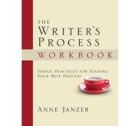 The Writer's Process Workbook: Simple Practices for Finding Your Best Process
