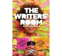 The Writers Room Survival Guide: Don’t Screw Up the Lunch Order and Other Keys to a Happy Writers Room