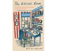 The Writer's Room: The Hidden Worlds That Shape the Books We Love