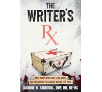 The Writer's Rx: Your Prescription for Visceral Writing That Bites