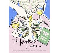 The Writer's Table: Famous Authors and Their Favourite Recipes