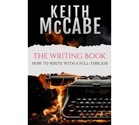 The Writing Book: How to Write With a Full-Time Job