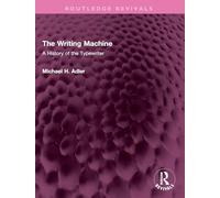 The Writing Machine: A History of the Typewriter