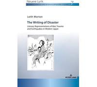 The Writing Of Disaster - Literary Representations Of War, Trauma And Earthquakes In Modern Japan