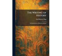 The Writing of History: An Introduction to Historical Method