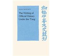 The Writing of Official History Under the T'Ang, Cambridge Studies in Chinese History, Literature and Institutions Denis Crispin Twitchett (Auteur)