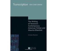 The Writing of Terrorism: Contemporary American Fiction and Maurice Blanchot (Transcription) - [Version Originale] Inconnu (Auteur)