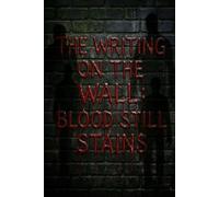 The Writing on the Wall: Blood Still Stains