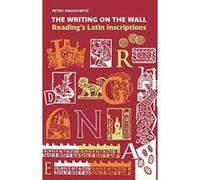 The Writing on the Wall: Decoding Reading's Latin Inscriptions - [Version Originale] Inconnu (Auteur)