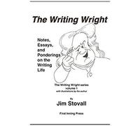 The Writing Wright: Notes, Essays, And Ponderings On The Writing Life (The Writing Wright Series)