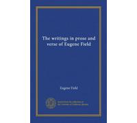 The writings in prose and verse of Eugene Field (Vol-1)