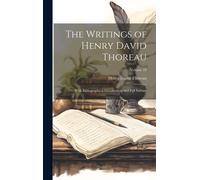 The Writings Of Henry David Thoreau; With Bibliographical Introductions And Full Indexes; Volume 10