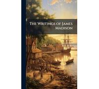 The Writings of James Madison