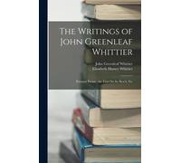 The Writings Of John Greenleaf Whittier