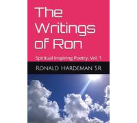 The Writings of Ron: Spiritual Inspiring Poetry, Vol. 1