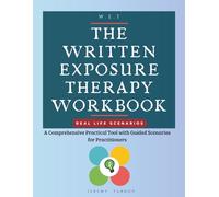 The Written Exposure Therapy Workbook: A Comprehensive Practical Tool with Guided Scenarios for Practitioners