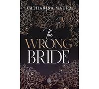 The Wrong Bride Catharina Maura (Auteur), Agnès Jaubert (Traduction)