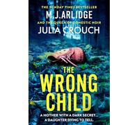 The Wrong Child: The jaw dropping and twisty new thriller about a mother with a shocking secret