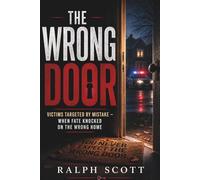 The Wrong Door: Victims Targeted by Mistake - When Fate Knocked on the Wrong Home