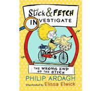 Wrong End of the Stick: Stick and Fetch Investigate - [Livre en VO] Unknown (Auteur)