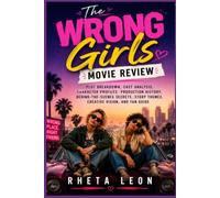 The Wrong Girls Movie Review: Plot Breakdown, Cast Analysis, Character Profiles, Production History, Behind-the-Scenes Secrets, Story Themes, Creative Vision, and Fan Guide