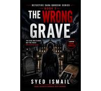 The Wrong Grave: Detective Sara Qureshi Book 2: A Psychological Crime Thriller Full of Secrets, Lies, and Unexpected Twists